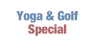 Yoga & Golf 
Special